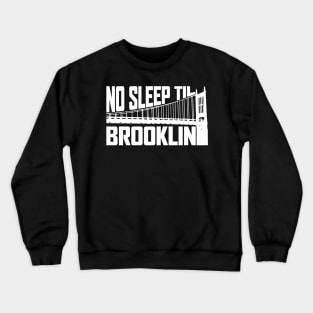 No Sleep Til Brooklyn Crewneck Sweatshirt